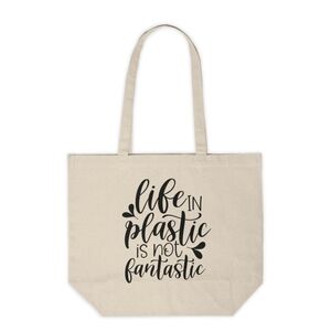 Life In Plastic Is Not Fantastic Custom Canvas Tote Bag
